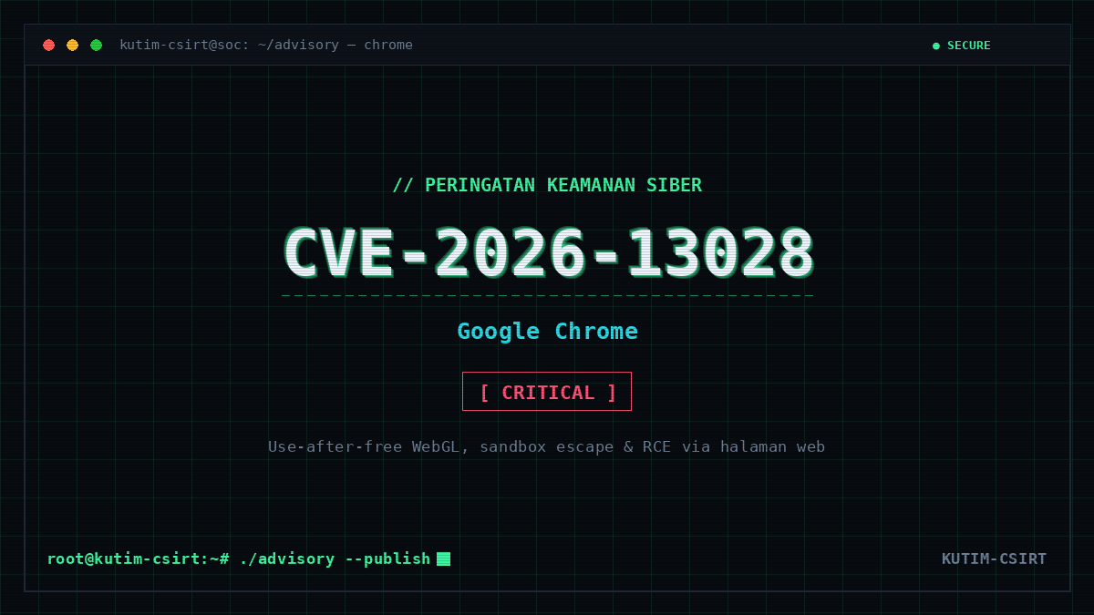Peringatan Keamanan: Kerentanan Kritis CVE-2026-13028 pada Google Chrome (Komponen WebGL) Berpotensi Sandbox Escape dan Eksekusi Kode Jarak Jauh